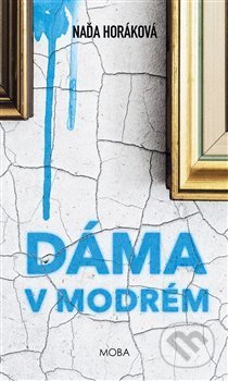 Kniha: Dáma v modrém (Naďa Horáková). Moba, 2020 Kniha: Dáma v modrém (Naďa Horáková). Moba, 2020