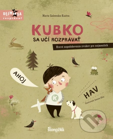 Kniha: Kubko sa učí rozprávať (Marta Galewska-Kustra). Stonožka, 2020 Kniha: Kubko sa učí rozprávať (Marta Galewska-Kustra). Stonožka, 2020
