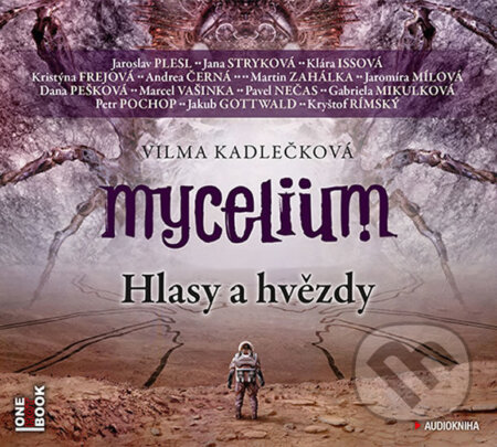 Audiokniha: Mycelium V: Hlasy a hvězdy (Vilma Kadlečková). OneHotBook, 2019 Audiokniha: Mycelium V: Hlasy a hvězdy (Vilma Kadlečková). OneHotBook, 2019