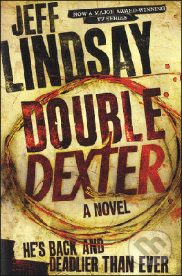 Kniha: Double Dexter (Jeff Lindsay). Orion, 2011 Kniha: Double Dexter (Jeff Lindsay). Orion, 2011