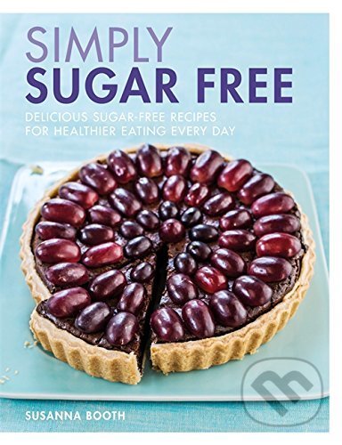Kniha: Simply Sugar Free (Susanna Booth). Hamlyn, 2017 Kniha: Simply Sugar Free (Susanna Booth). Hamlyn, 2017