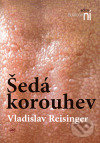 Kniha: Šedá korouhev (Vladislav Reisinger). Kasal Lubor, 2007 Kniha: Šedá korouhev (Vladislav Reisinger). Kasal Lubor, 2007