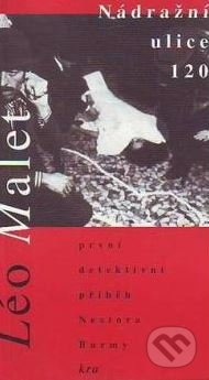 Kniha: Nádražní ulice 120 (Léo Malet). Kra, 1995 Kniha: Nádražní ulice 120 (Léo Malet). Kra, 1995