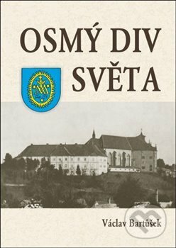 Kniha: Osmý div světa (Václav Bartůšek). Oftis, 2014 Kniha: Osmý div světa (Václav Bartůšek). Oftis, 2014