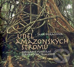 Kniha: Úděl amazonských stromů (Jana Horáčková). Vladimír Chrenovský - AZYL Pub, 2008 Kniha: Úděl amazonských stromů (Jana Horáčková). Vladimír Chrenovský - AZYL Pub, 2008