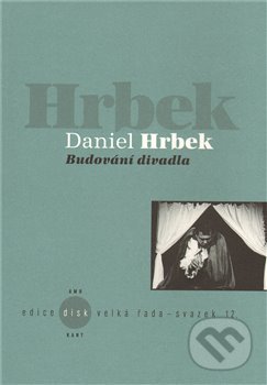 Kniha: Budování divadla (Daniel Hrbek). Akademie múzických umění, 2010 Kniha: Budování divadla (Daniel Hrbek). Akademie múzických umění, 2010