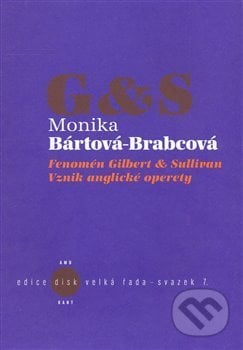 Fenomén Gilbert & Sullivan - Monika Bártová-Brabcová, Kant, 2008