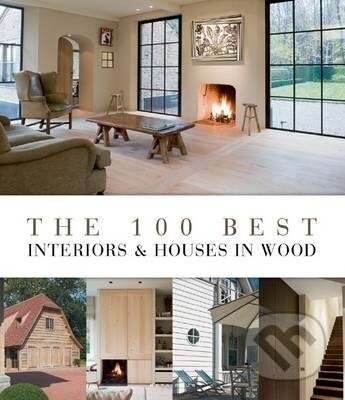 Kniha: The 100 Best Interiors and Houses in Wood (Wim Pauwels). Beta-Plus, 2012 Kniha: The 100 Best Interiors and Houses in Wood (Wim Pauwels). Beta-Plus, 2012