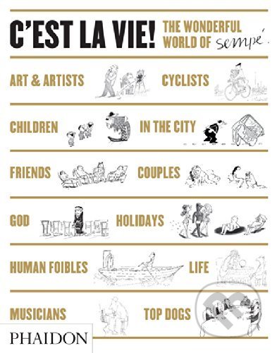 Kniha: C'est la Vie! (Anthea Bell a Jean-Jacques Sempé). Phaidon, 2014 Kniha: C'est la Vie! (Anthea Bell a Jean-Jacques Sempé). Phaidon, 2014