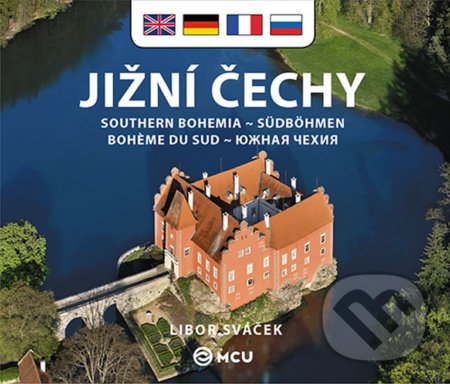 Kniha: Jižní Čechy - malé/anglicky, německy, francouzsky, rusky (Libor Sváček). MCU, 2014 Kniha: Jižní Čechy - malé/anglicky, německy, francouzsky, rusky (Libor Sváček). MCU, 2014