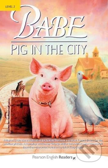 Kniha: PER Level 2: Babe-Pig in the City (George Miller, Judy Morris a Mark Lamprell). Pearson, 2008 Kniha: PER Level 2: Babe-Pig in the City (George Miller, Judy Morris a Mark Lamprell). Pearson, 2008