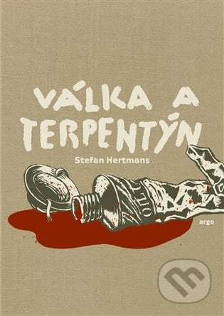 Válka a terpentýn - Stefan Hertmans, Argo, 2020