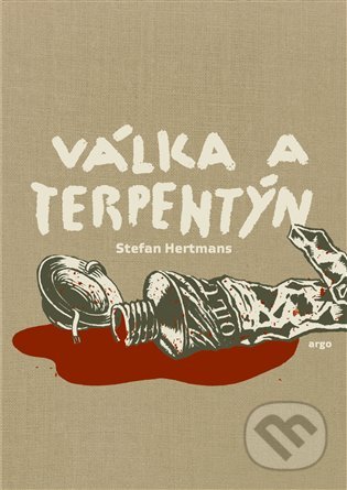 Kniha: Válka a terpentýn (Stefan Hertmans). Argo, 2020 Kniha: Válka a terpentýn (Stefan Hertmans). Argo, 2020
