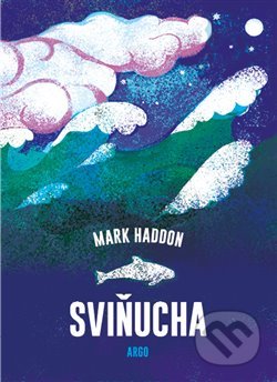 Kniha: Sviňucha (Mark Haddon). Argo, 2020 Kniha: Sviňucha (Mark Haddon). Argo, 2020