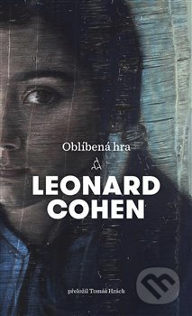 Kniha: Oblíbená hra (Leonard Cohen). Argo, 2020 Kniha: Oblíbená hra (Leonard Cohen). Argo, 2020