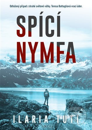 Kniha: Spící nymfa (Ilaria Tuti). Argo, 2021 Kniha: Spící nymfa (Ilaria Tuti). Argo, 2021