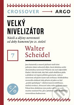 Kniha: Velký nivelizátor (Walter Scheidel). Argo, 2020 Kniha: Velký nivelizátor (Walter Scheidel). Argo, 2020
