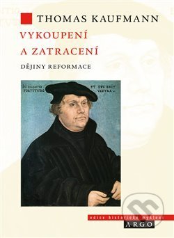 Kniha: Vykoupení a zatracení (Thomas Kaufmann). Argo, 2020 Kniha: Vykoupení a zatracení (Thomas Kaufmann). Argo, 2020