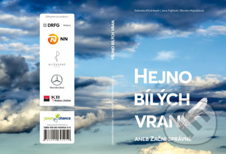 Kniha: Hejno bílých vran aneb Začni správně (Gabriela Křivánková, Jana Fajfrová a Renata Majvaldová). , 2019 Kniha: Hejno bílých vran aneb Začni správně (Gabriela Křivánková, Jana Fajfrová a Renata Majvaldová). , 2019