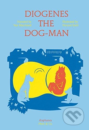 Kniha: Diogenes the Dog-Man (Yan Marchand). Diaphanes, 2017 Kniha: Diogenes the Dog-Man (Yan Marchand). Diaphanes, 2017
