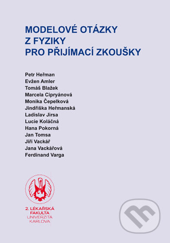 Kniha: Modelové otázky z fyziky pro přijímací zkoušky (Karolinum). Karolinum, 2019 Kniha: Modelové otázky z fyziky pro přijímací zkoušky (Karolinum). Karolinum, 2019