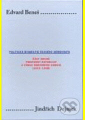 Kniha: Edvard Beneš - Politická biografie českého demokrata 2. (Jindřich Dejmek). Karolinum, 2008 Kniha: Edvard Beneš - Politická biografie českého demokrata 2. (Jindřich Dejmek). Karolinum, 2008