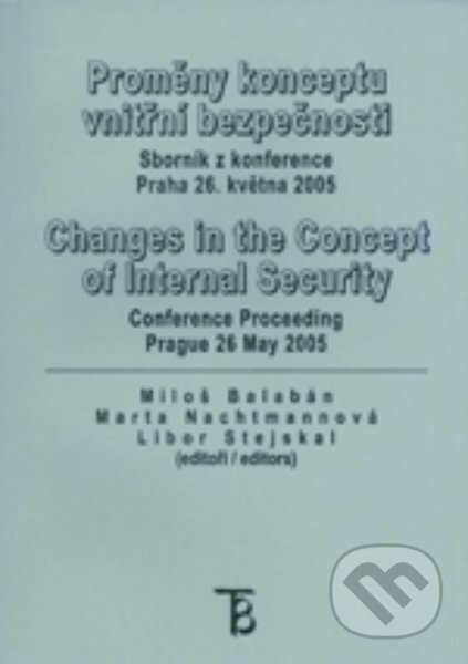 Kniha: Proměny konceptu vnitřní bezpečnosti (Miloš Balabán). Karolinum, 2006 Kniha: Proměny konceptu vnitřní bezpečnosti (Miloš Balabán). Karolinum, 2006