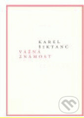 Kniha: Vážná známost (Karel Šiktanc). Karolinum, 2008 Kniha: Vážná známost (Karel Šiktanc). Karolinum, 2008