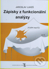 Kniha: Zápisky z funkcionální analýzy (Jaroslav Lukeš). Karolinum, 2012 Kniha: Zápisky z funkcionální analýzy (Jaroslav Lukeš). Karolinum, 2012