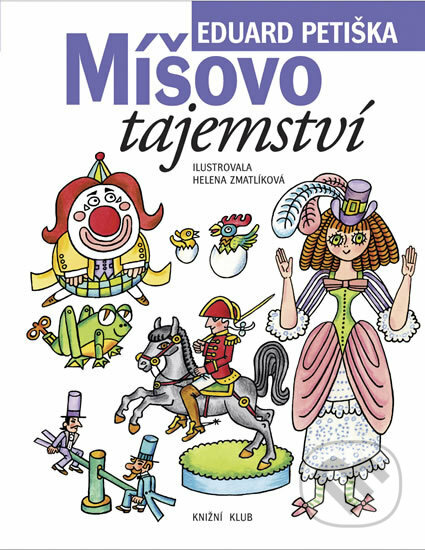 Kniha: Míšovo tajemství (Eduard Petiška). Knižní klub, 2008 Kniha: Míšovo tajemství (Eduard Petiška). Knižní klub, 2008