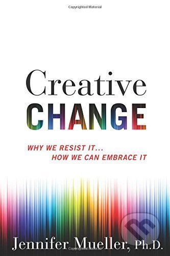 Creative Change - Jennifer Mueller, Houghton Mifflin, 2017