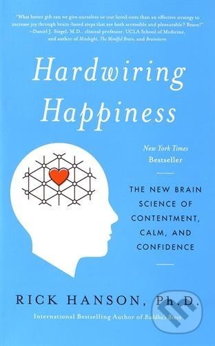 Kniha: Hardwiring Happiness (Rick Hanson). Harmony, 2015 Kniha: Hardwiring Happiness (Rick Hanson). Harmony, 2015