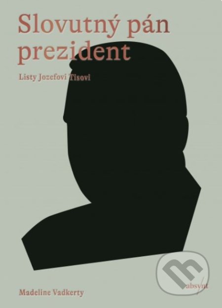 Kniha: Slovutný pán prezident (Madeline Vadkerty), 2020 Kniha: Slovutný pán prezident (Madeline Vadkerty), 2020