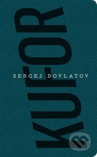 Kniha: Kufor (Sergej Dovlatov). Absynt, 2021 Kniha: Kufor (Sergej Dovlatov). Absynt, 2021
