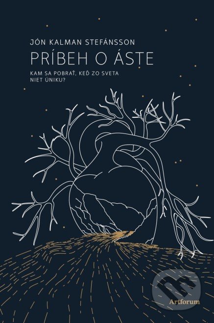 Kniha: Príbeh o Áste (Jón Kalman Stefánsson). Artforum, 2020 Kniha: Príbeh o Áste (Jón Kalman Stefánsson). Artforum, 2020