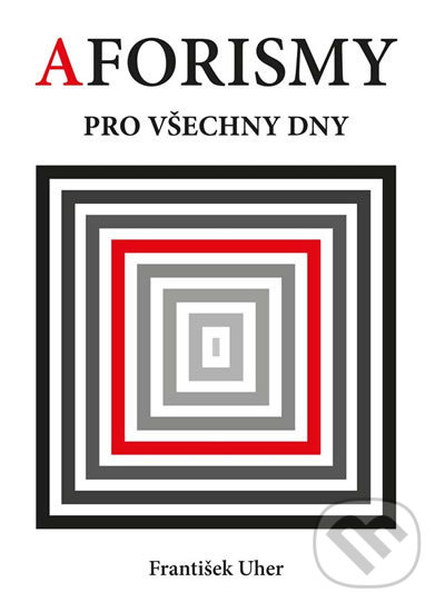 Kniha: Aforismy pro všechny dny (František Uher). Akcent, 2019 Kniha: Aforismy pro všechny dny (František Uher). Akcent, 2019