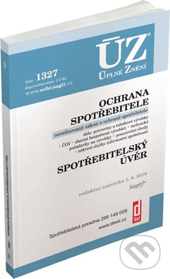 Kniha: Úplné Znění - 1327: Ochrana spotřebitele, spotřebitelský úvěr, požadavky na výrobky, ČOI (Sagit). Sagit, 2019 Kniha: Úplné Znění - 1327: Ochrana spotřebitele, spotřebitelský úvěr, požadavky na výrobky, ČOI (Sagit). Sagit, 2019