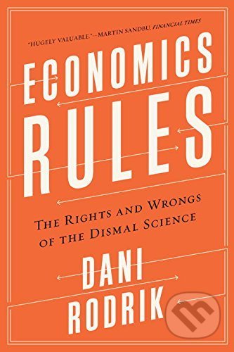 Kniha: Economics Rules (Dani Rodrik). W. W. Norton & Company, 2016 Kniha: Economics Rules (Dani Rodrik). W. W. Norton & Company, 2016