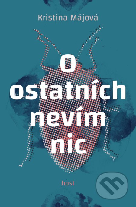 Kniha: O ostatních nevím nic (Kristýna Májová). Host, 2020 Kniha: O ostatních nevím nic (Kristýna Májová). Host, 2020