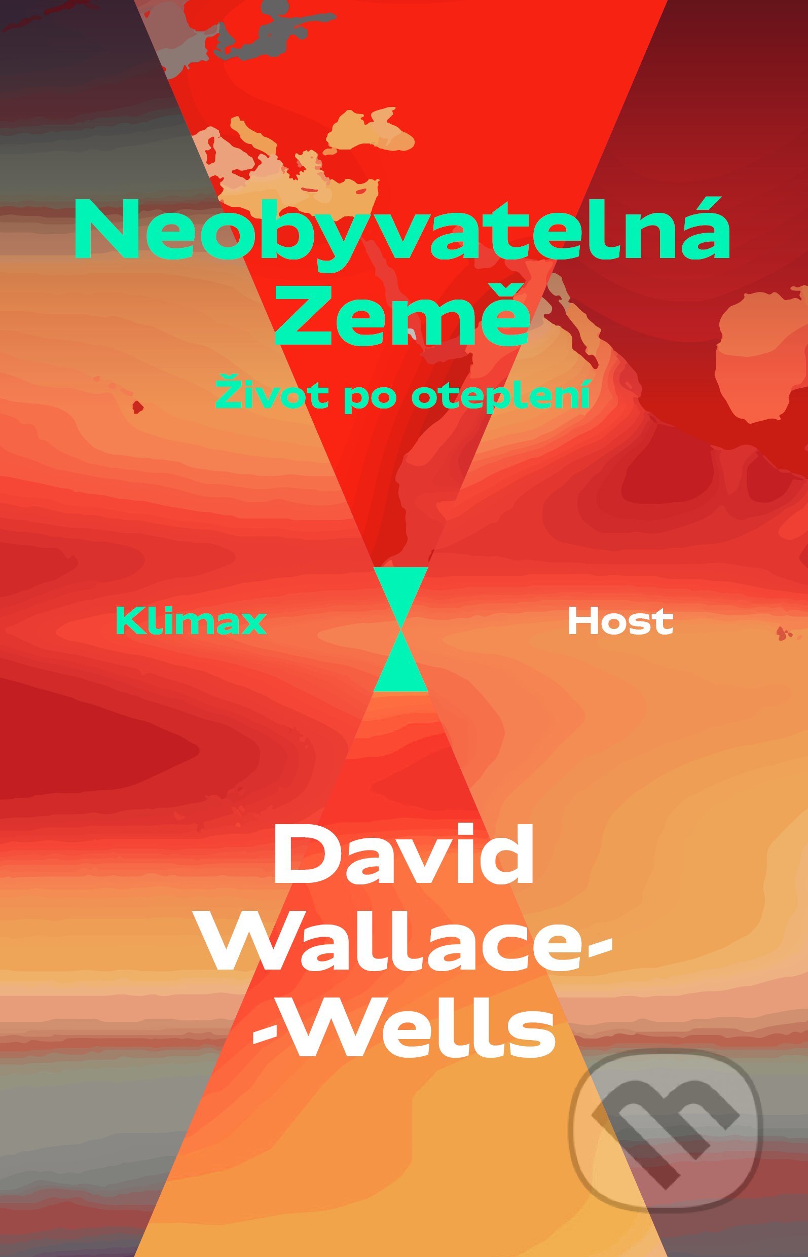 Kniha: Neobyvatelná Země (David Wallace-Wells). Host, 2020 Kniha: Neobyvatelná Země (David Wallace-Wells). Host, 2020