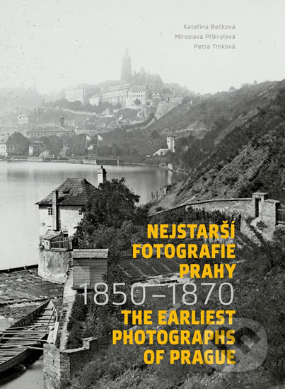 Kniha: Nejstarší fotografie Prahy 1850-1870 / The Earliest Photographs of Prague 1850-1870 (Kateřina Bečková). Muzeum hlavního města Prahy, 2019 Kniha: Nejstarší fotografie Prahy 1850-1870 / The Earliest Photographs of Prague 1850-1870 (Kateřina Bečková). Muzeum hlavního města Prahy, 2019