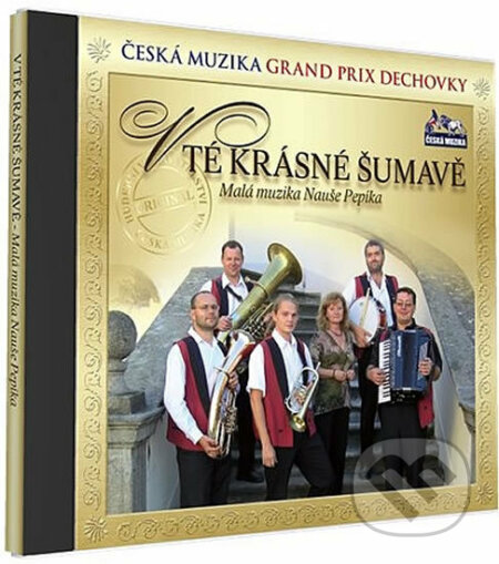 Hudobné CD: Malá muzika Nauše Pepíka: V tě krásné Šumavě (Česká Muzika). Česká Muzika, 2013 Hudobné CD: Malá muzika Nauše Pepíka: V tě krásné Šumavě (Česká Muzika). Česká Muzika, 2013