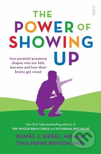 Kniha: The Power of Showing Up (Tina Payne Bryson a Daniel J. Siegel). Scribe Publications, 2020 Kniha: The Power of Showing Up (Tina Payne Bryson a Daniel J. Siegel). Scribe Publications, 2020
