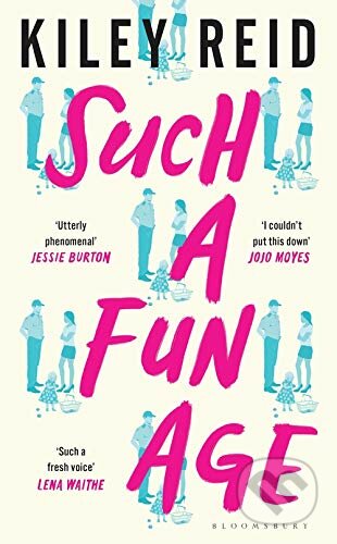 Kniha: Such a Fun Age (Kiley Reid). Bloomsbury, 2020 Kniha: Such a Fun Age (Kiley Reid). Bloomsbury, 2020