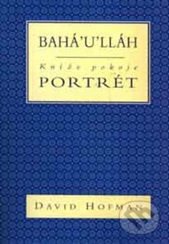 Kniha: Bahá´u´lláh-kníže pokoje (David Hofman). Bahá'í nakladatelství, 1999 Kniha: Bahá´u´lláh-kníže pokoje (David Hofman). Bahá'í nakladatelství, 1999