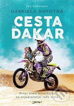 Kniha: Gabriela Novotná: Cesta na Dakar (Gabriela Novotná a Jan Somerauer). Jota, 2020 Kniha: Gabriela Novotná: Cesta na Dakar (Gabriela Novotná a Jan Somerauer). Jota, 2020