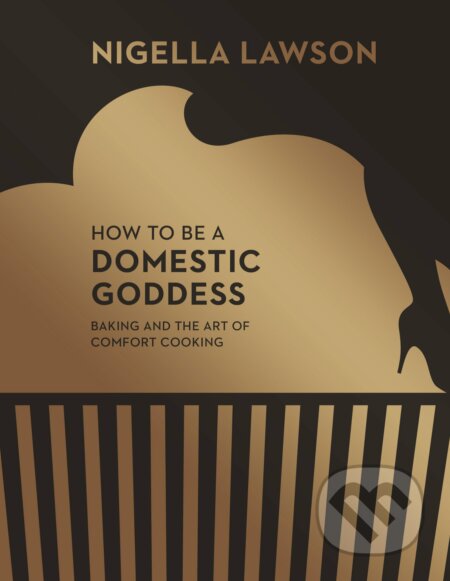 Kniha: How to be a Domestic Goddess (Nigella Lawson). Chatto and Windus, 2014 Kniha: How to be a Domestic Goddess (Nigella Lawson). Chatto and Windus, 2014
