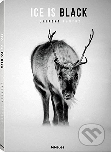 Kniha: Ice is Black (Laurent Baheux). Te Neues, 2017 Kniha: Ice is Black (Laurent Baheux). Te Neues, 2017