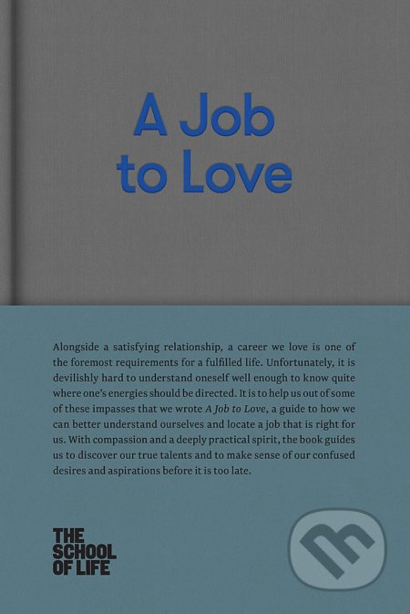 Kniha: A Job to Love (Alain de Botton). The School of Life Press, 2017 Kniha: A Job to Love (Alain de Botton). The School of Life Press, 2017