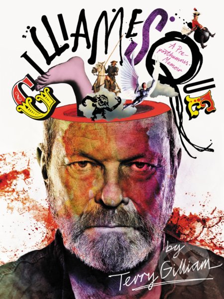 Kniha: Gilliamesque (Terry Gilliam). Harper Design, 2016 Kniha: Gilliamesque (Terry Gilliam). Harper Design, 2016